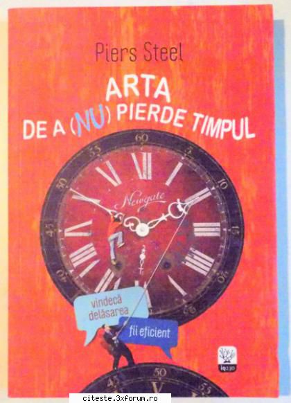 Piers Steel - Piers Steel - Arta de a (nu) pierde timpul format - Ebook-uri �n rom�nește